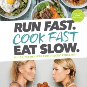 Run Fast. Cook Fast. Eat Slow. (3, 2018) | Elyse Kopecky,Shalane Flanagan